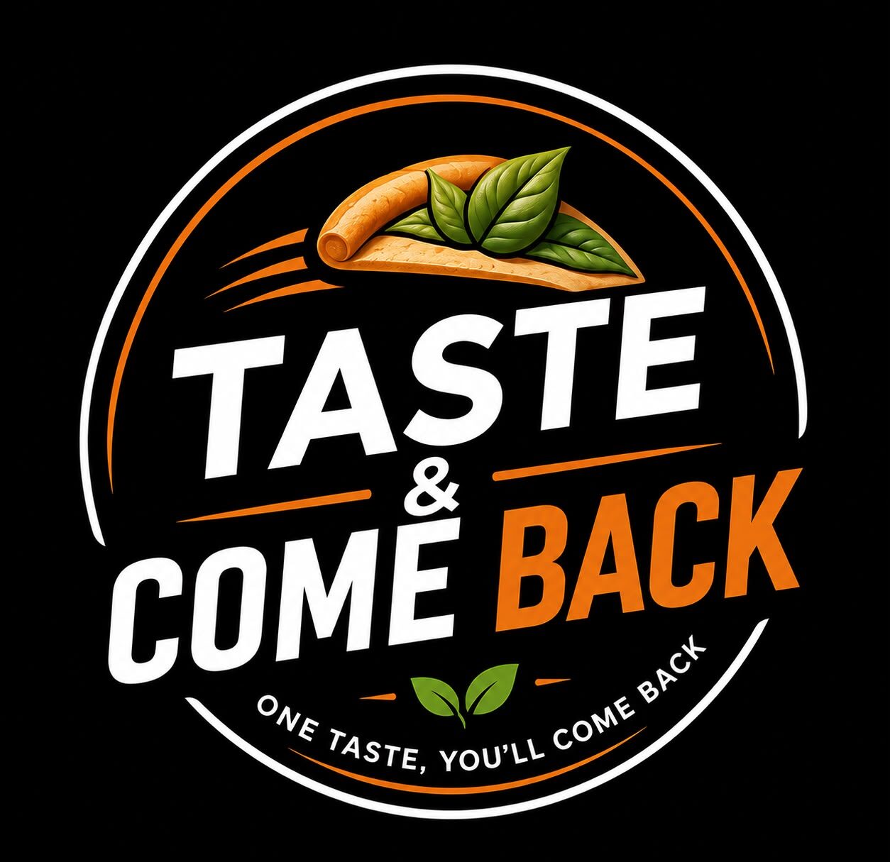 TASTE & COME BACK.